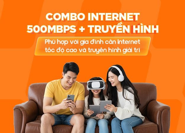 COMBO INTERNET 500 MBPS + TRUYỀN HÌNH